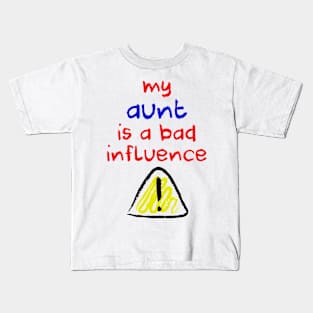 Bad Influence Aunt Kids T-Shirt